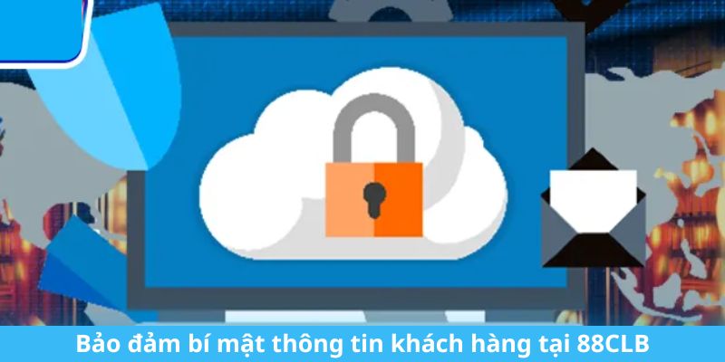 Bảo đảm bí mật thông tin khách hàng tại 88CLB